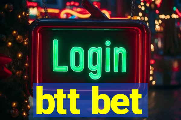 btt bet